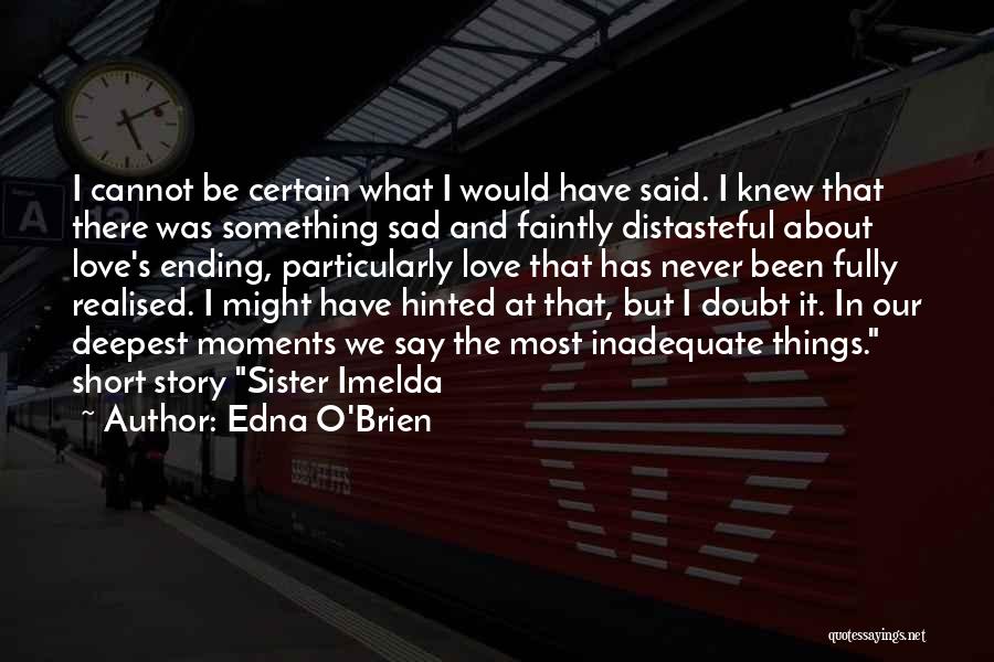 So Sad Short Quotes By Edna O'Brien
