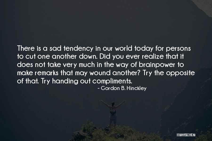 So Sad Today Quotes By Gordon B. Hinckley So Sad Today Quotes By Gordon B. Hinckley