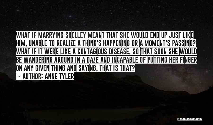 So Shelley Quotes By Anne Tyler
