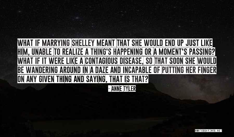 So Shelley Quotes By Anne Tyler