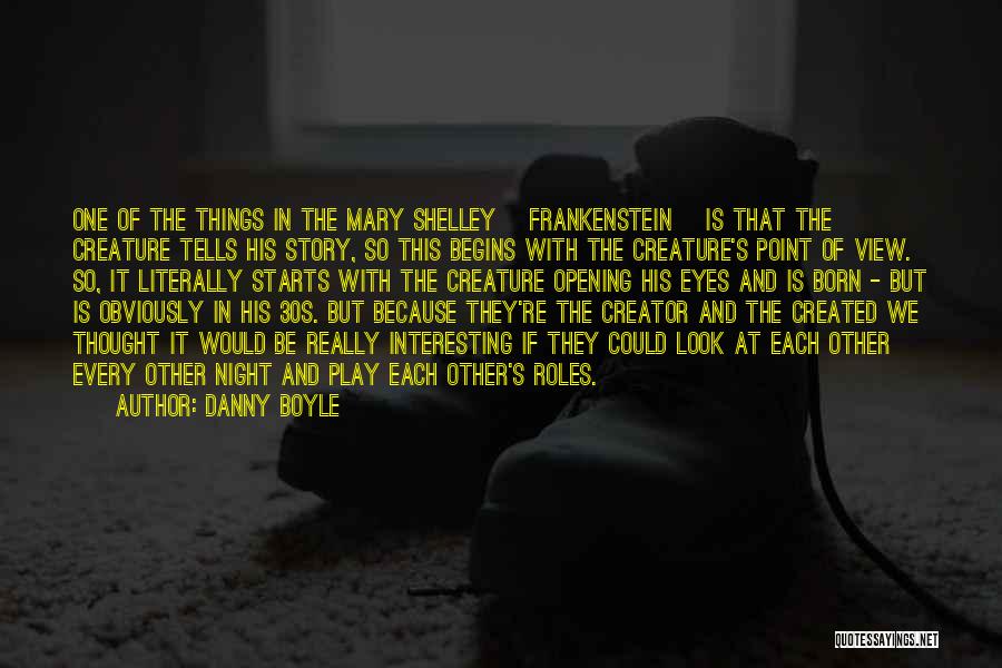 So Shelley Quotes By Danny Boyle