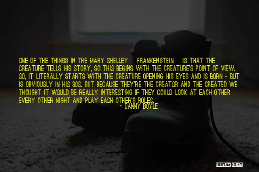 So Shelley Quotes By Danny Boyle