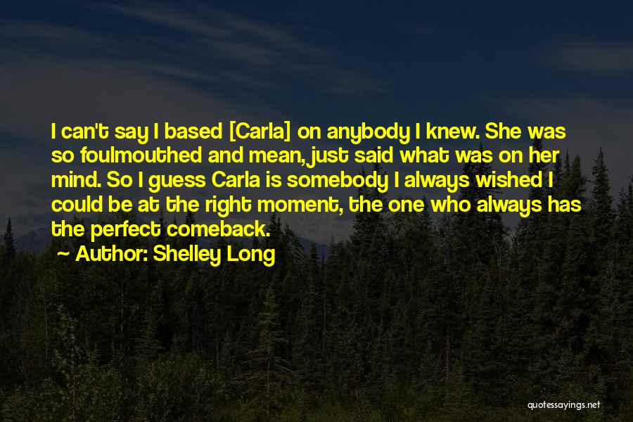 So Shelley Quotes By Shelley Long
