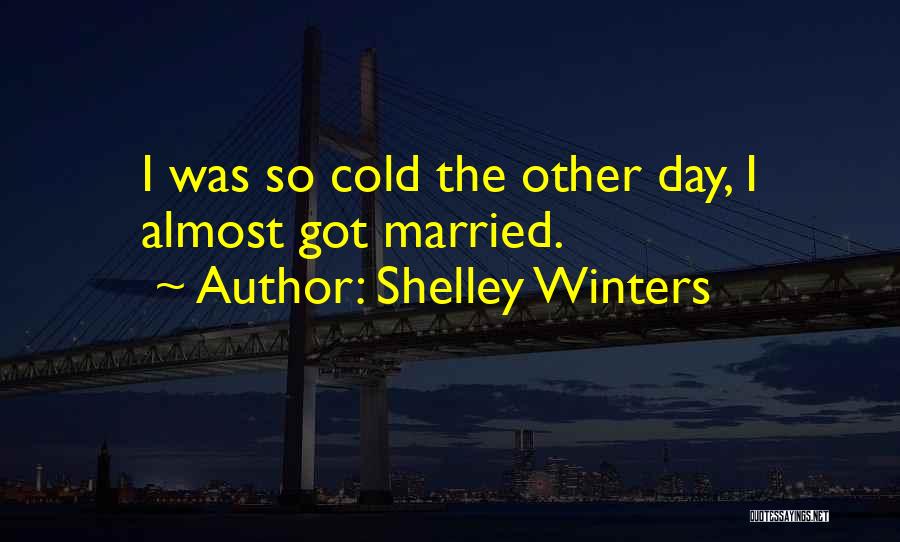 So Shelley Quotes By Shelley Winters