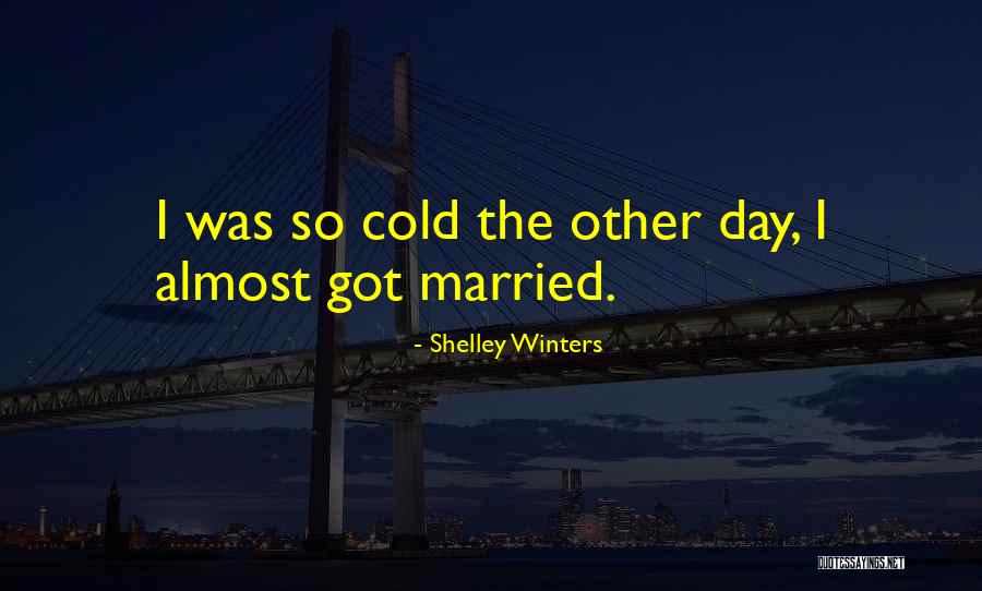 So Shelley Quotes By Shelley Winters