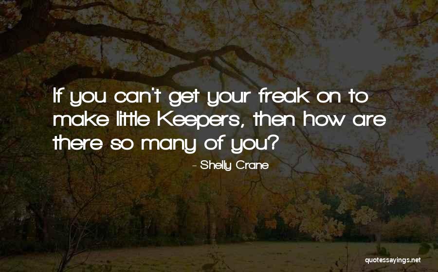 So Shelly Quotes By Shelly Crane So Shelly Quotes By Shelly Crane