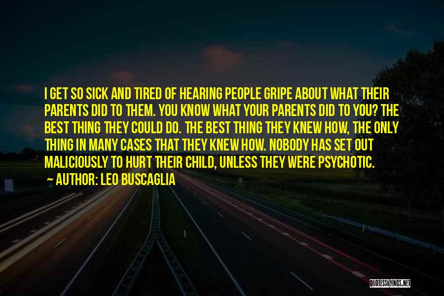 So Sick And Tired Quotes By Leo Buscaglia