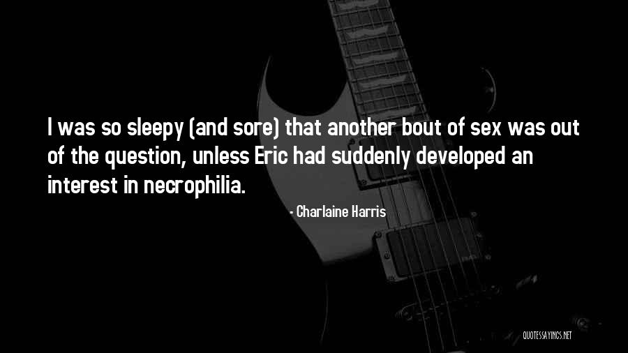 So Sleepy Quotes By Charlaine Harris So Sleepy Quotes By Charlaine Harris