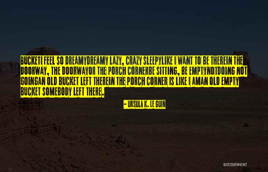 So Sleepy Quotes By Ursula K. Le Guin So Sleepy Quotes By Ursula K. Le Guin