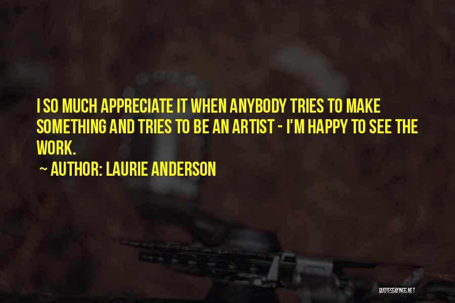 So So Happy Quotes By Laurie Anderson