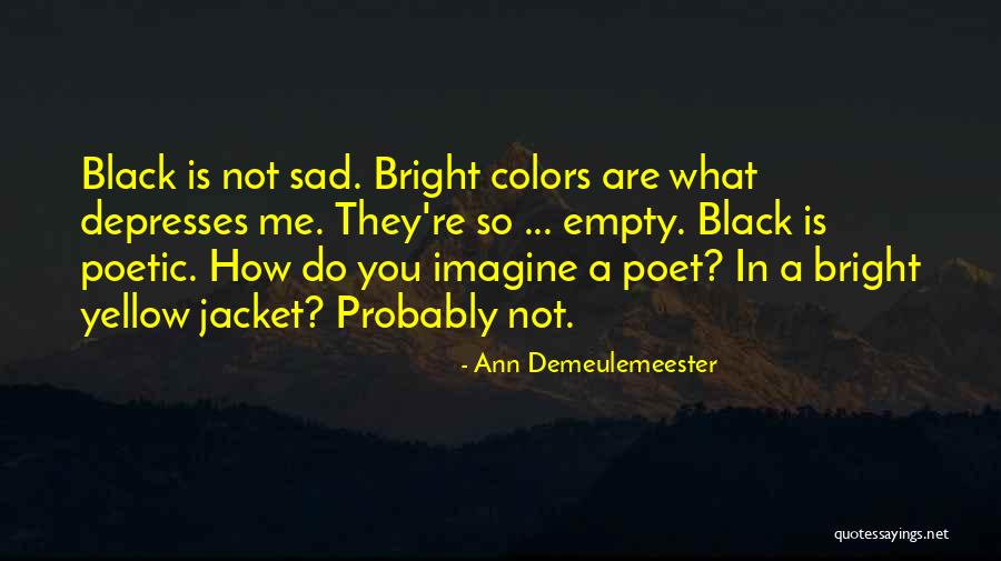 So So Sad Quotes By Ann Demeulemeester So So Sad Quotes By Ann Demeulemeester