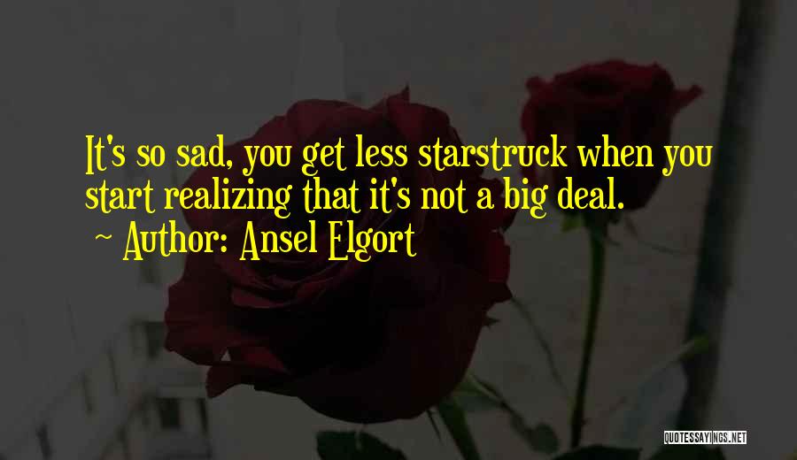 So So Sad Quotes By Ansel Elgort