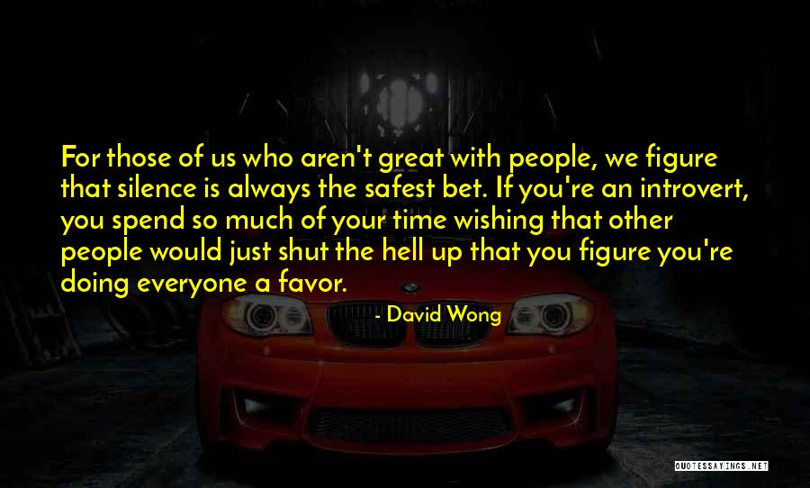 So Spend Time Doing Quotes By David Wong So Spend Time Doing Quotes By David Wong