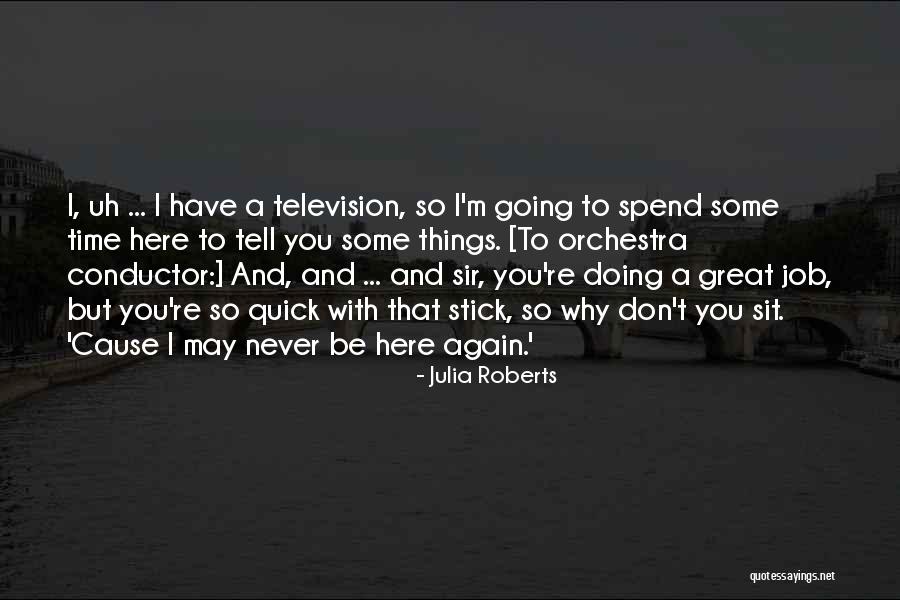 So Spend Time Doing Quotes By Julia Roberts So Spend Time Doing Quotes By Julia Roberts