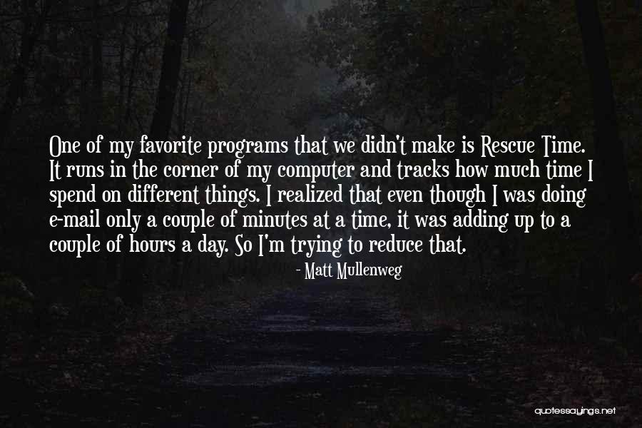 So Spend Time Doing Quotes By Matt Mullenweg So Spend Time Doing Quotes By Matt Mullenweg