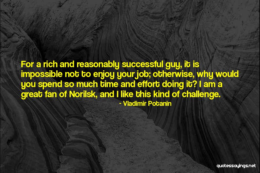 So Spend Time Doing Quotes By Vladimir Potanin So Spend Time Doing Quotes By Vladimir Potanin