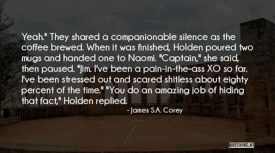 So Stressed Quotes By James S.A. Corey So Stressed Quotes By James S.A. Corey