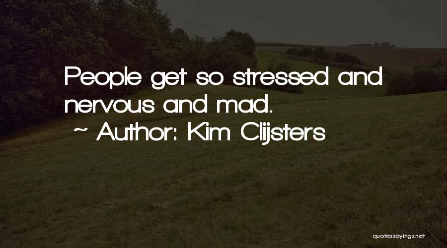 So Stressed Quotes By Kim Clijsters