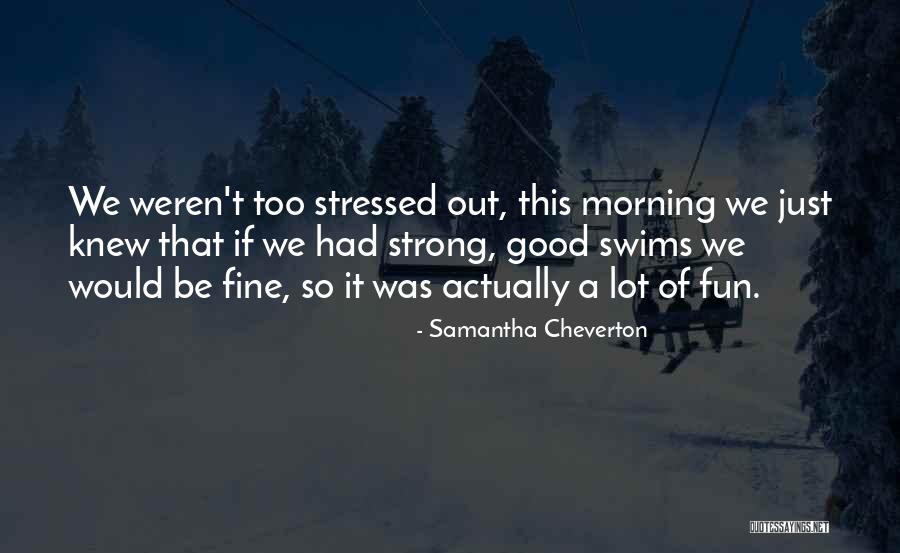 So Stressed Quotes By Samantha Cheverton So Stressed Quotes By Samantha Cheverton