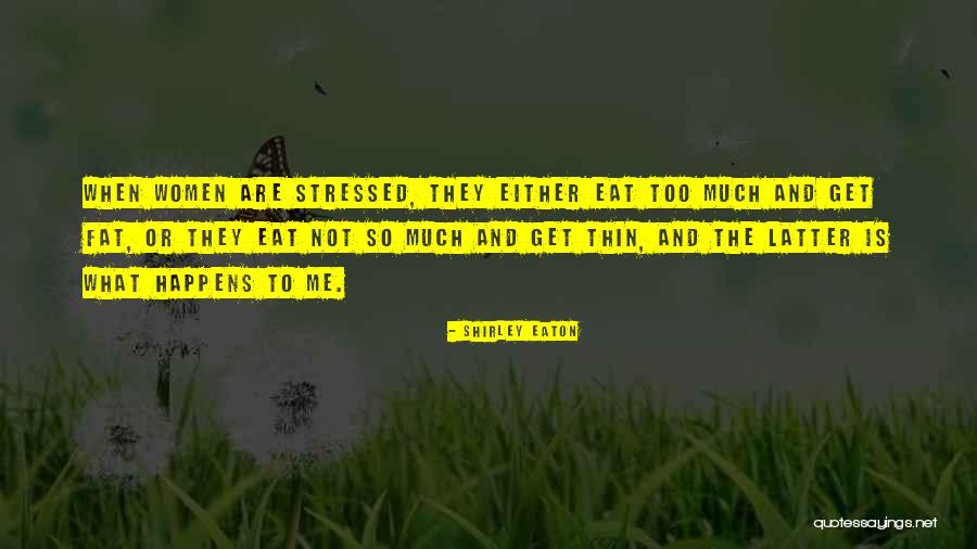 So Stressed Quotes By Shirley Eaton So Stressed Quotes By Shirley Eaton