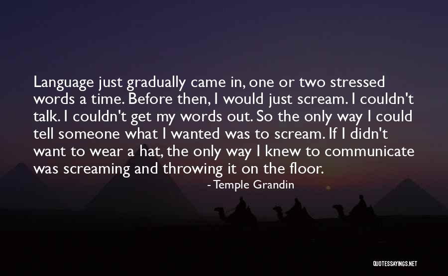 So Stressed Quotes By Temple Grandin So Stressed Quotes By Temple Grandin