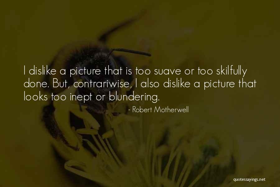 So Suave Quotes By Robert Motherwell So Suave Quotes By Robert Motherwell