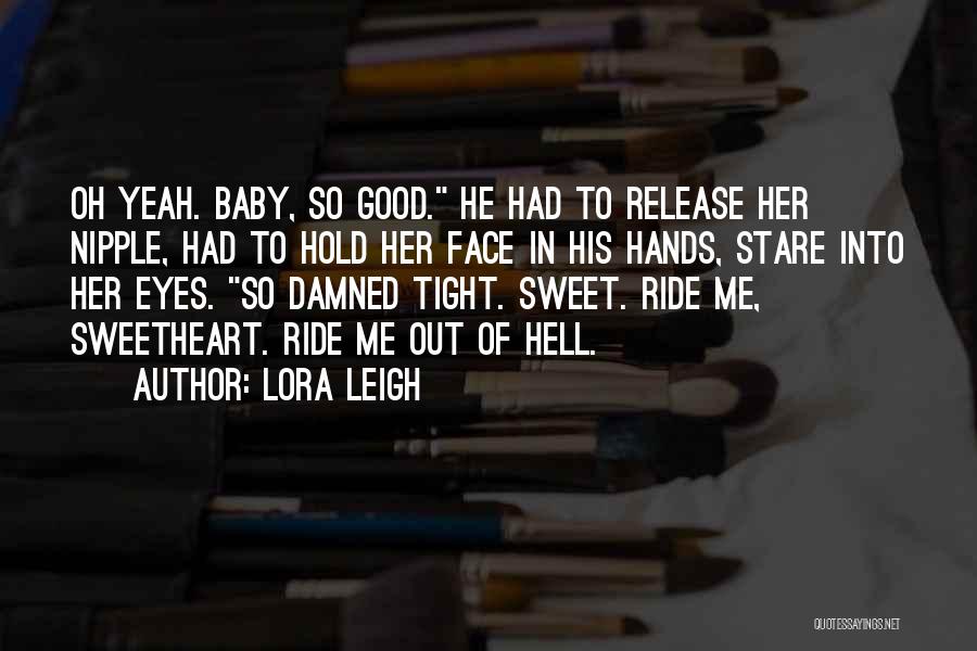 So Sweet Baby Quotes By Lora Leigh