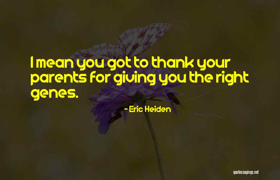 So Thankful For My Parents Quotes By Eric Heiden