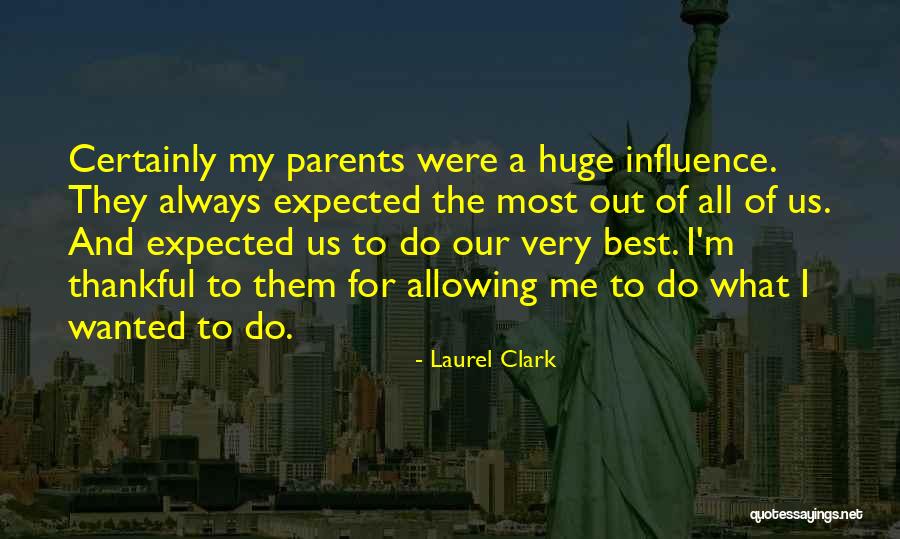 So Thankful For My Parents Quotes By Laurel Clark