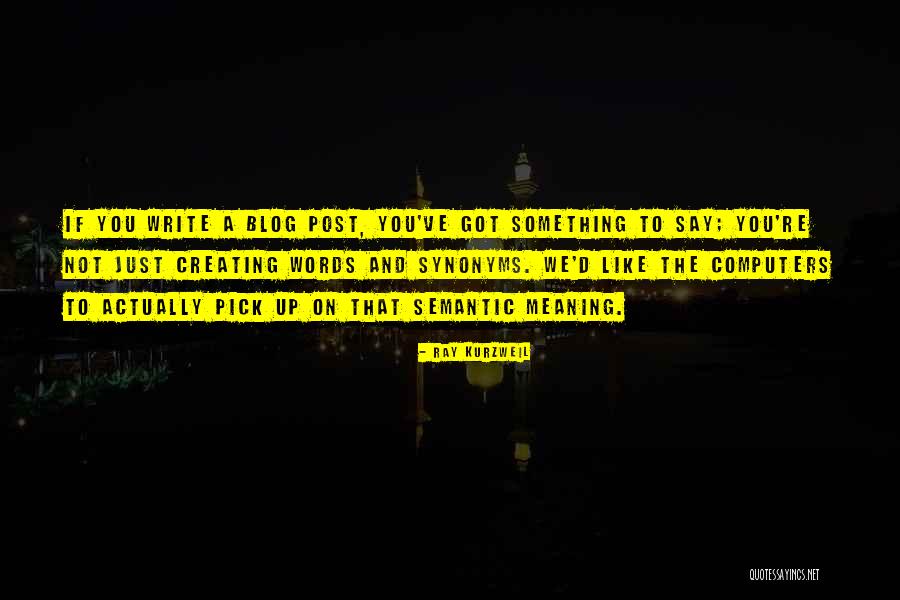 So Then They Say Blog Quotes By Ray Kurzweil So Then They Say Blog Quotes By Ray Kurzweil