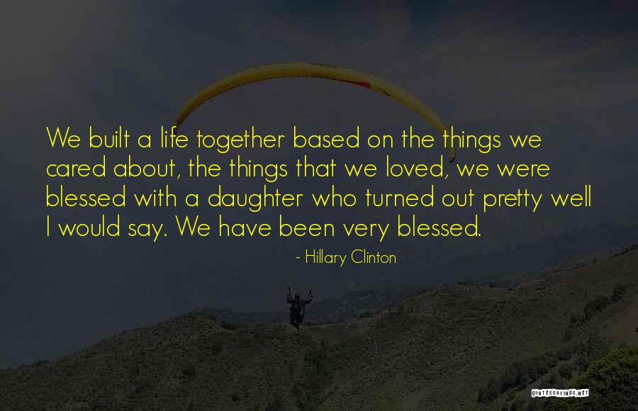So They Built A Life They Loved Quotes By Hillary Clinton So They Built A Life They Loved Quotes By Hillary Clinton