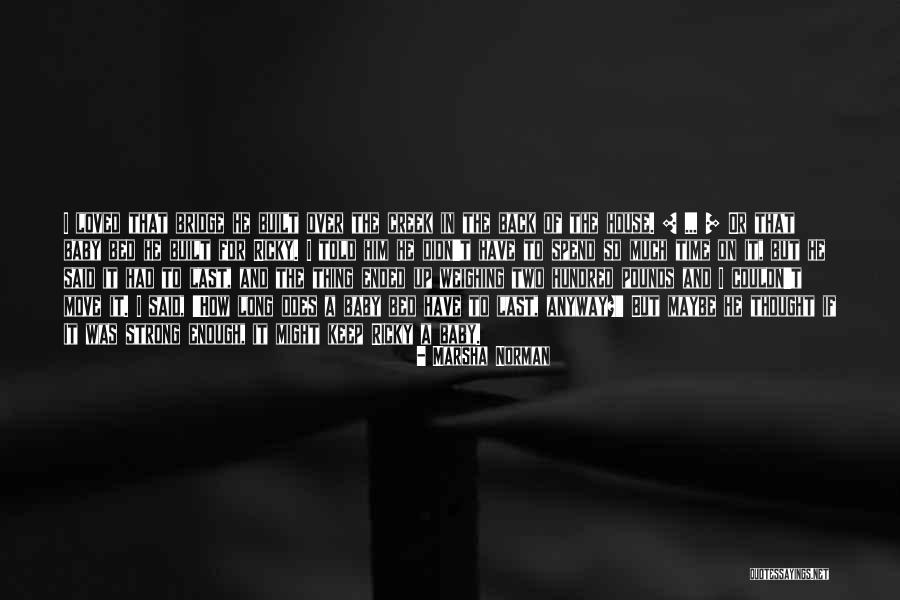 So They Built A Life They Loved Quotes By Marsha Norman So They Built A Life They Loved Quotes By Marsha Norman