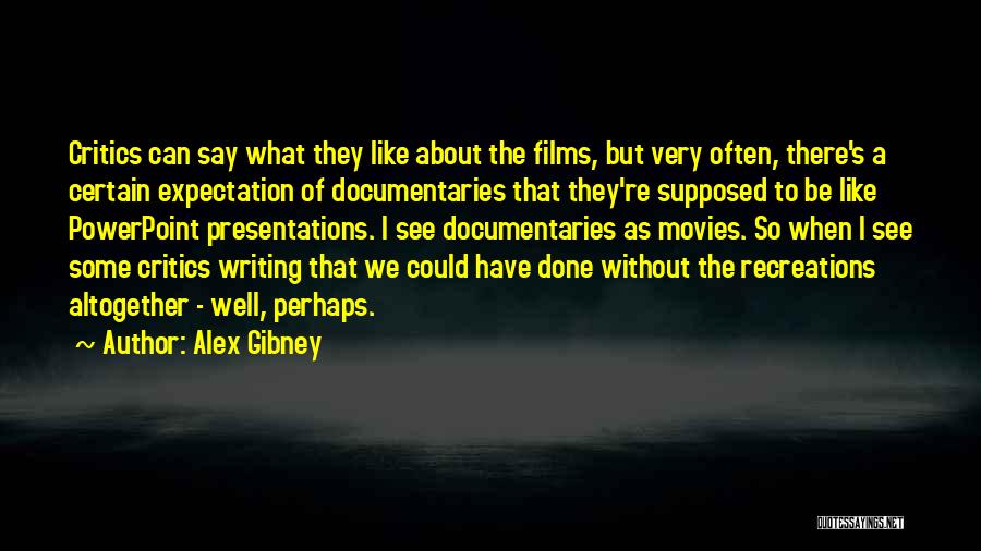 So They Say Quotes By Alex Gibney