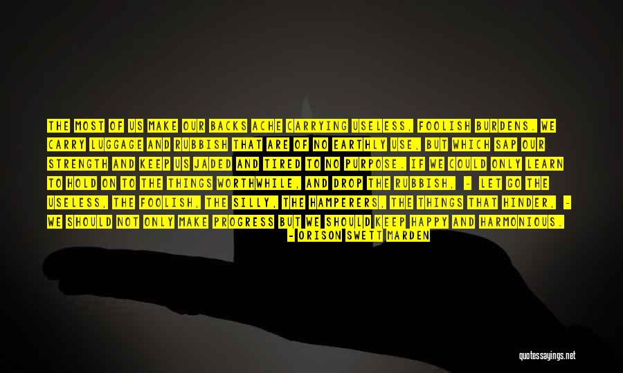 So Tired But Happy Quotes By Orison Swett Marden So Tired But Happy Quotes By Orison Swett Marden