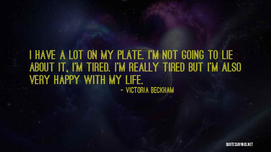 So Tired But Happy Quotes By Victoria Beckham So Tired But Happy Quotes By Victoria Beckham