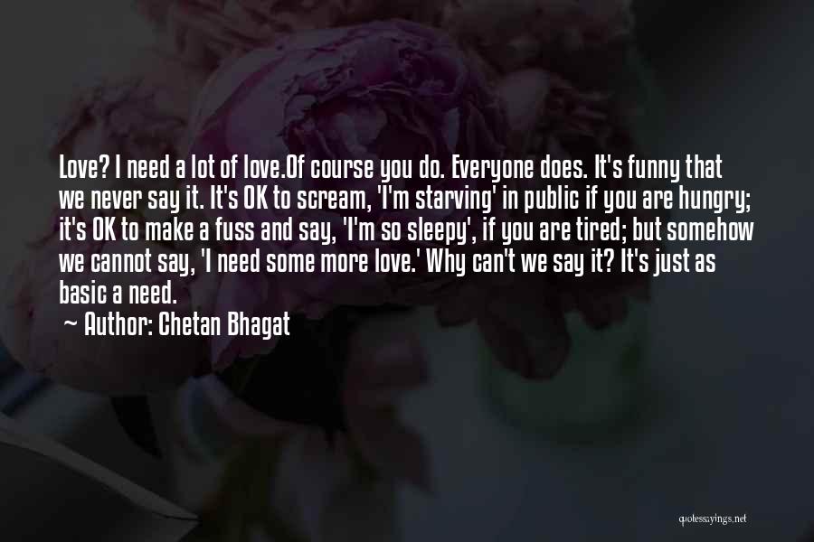 So Tired Love Quotes By Chetan Bhagat