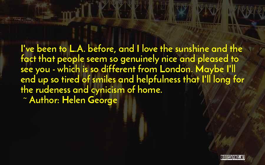 So Tired Love Quotes By Helen George