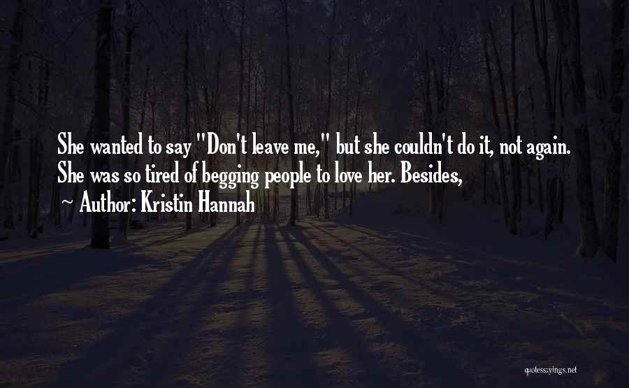 So Tired Love Quotes By Kristin Hannah