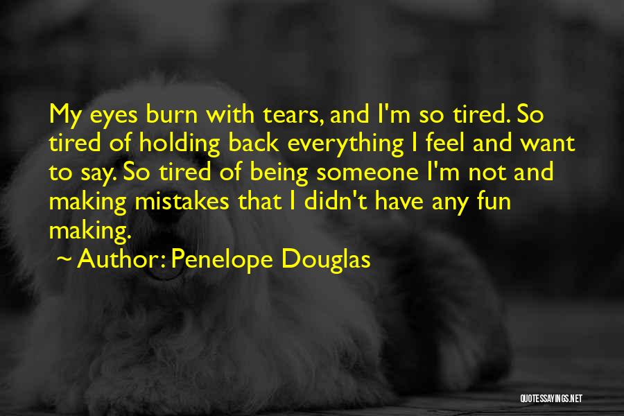 So Tired Love Quotes By Penelope Douglas