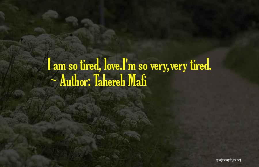 So Tired Love Quotes By Tahereh Mafi