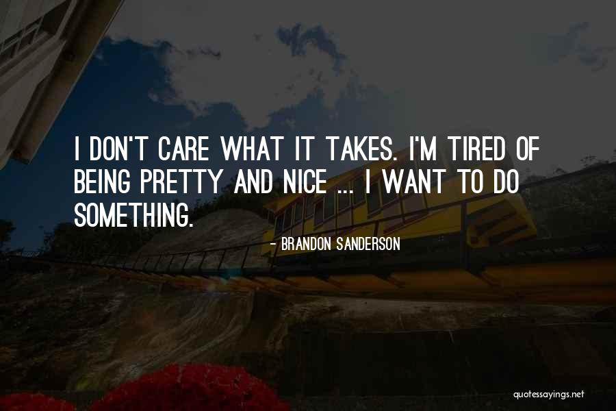 So Tired Of Being Nice Quotes By Brandon Sanderson So Tired Of Being Nice Quotes By Brandon Sanderson
