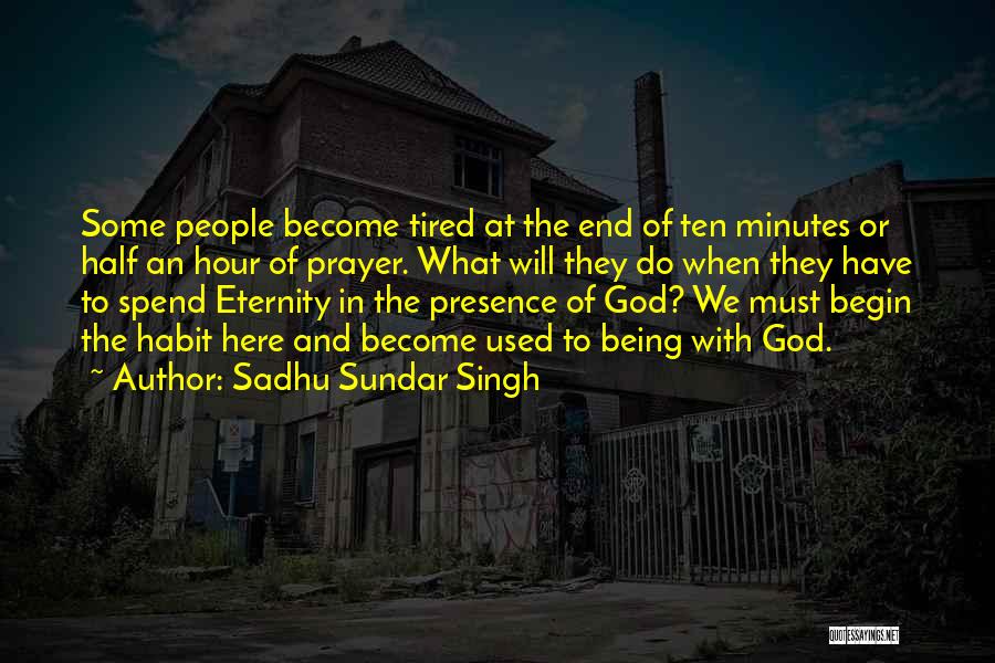 So Tired Of Being Used Quotes By Sadhu Sundar Singh