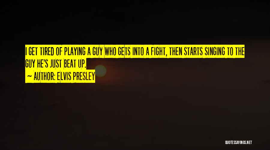 So Tired Of Fighting Quotes By Elvis Presley