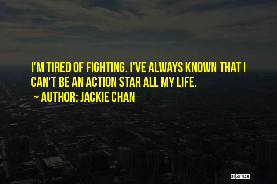 So Tired Of Fighting Quotes By Jackie Chan