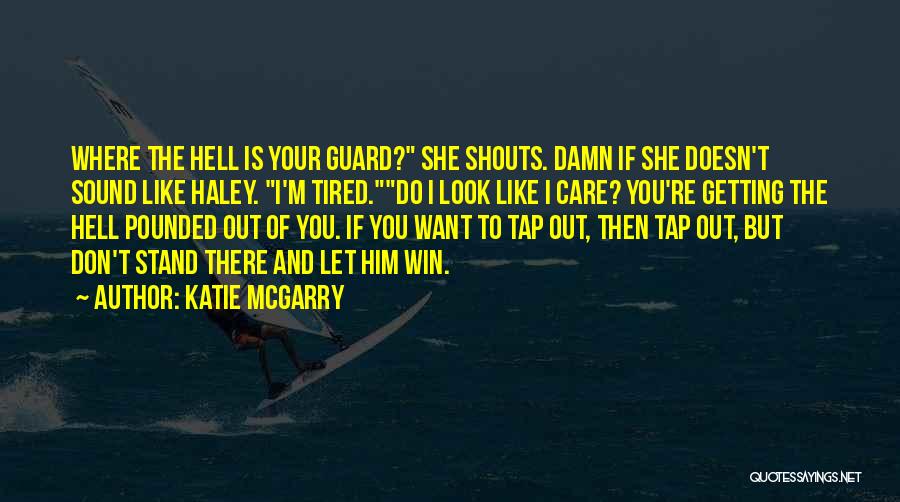 So Tired Of Fighting Quotes By Katie McGarry