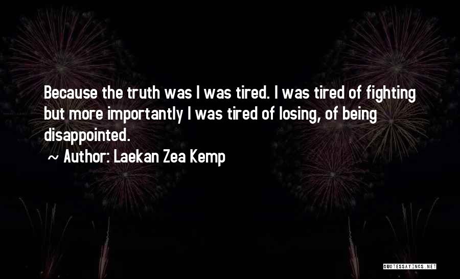 So Tired Of Fighting Quotes By Laekan Zea Kemp