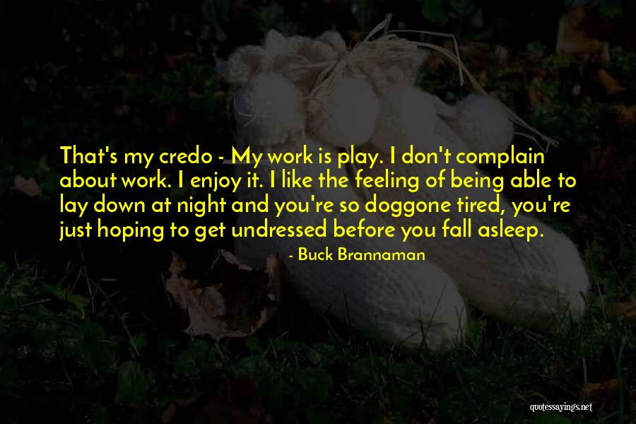So Tired Of Work Quotes By Buck Brannaman So Tired Of Work Quotes By Buck Brannaman