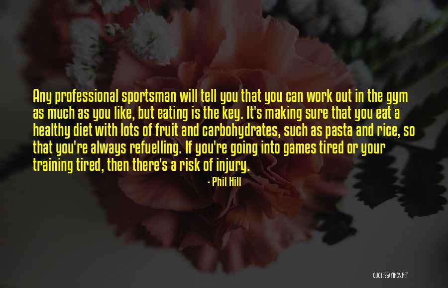 So Tired Of Work Quotes By Phil Hill So Tired Of Work Quotes By Phil Hill