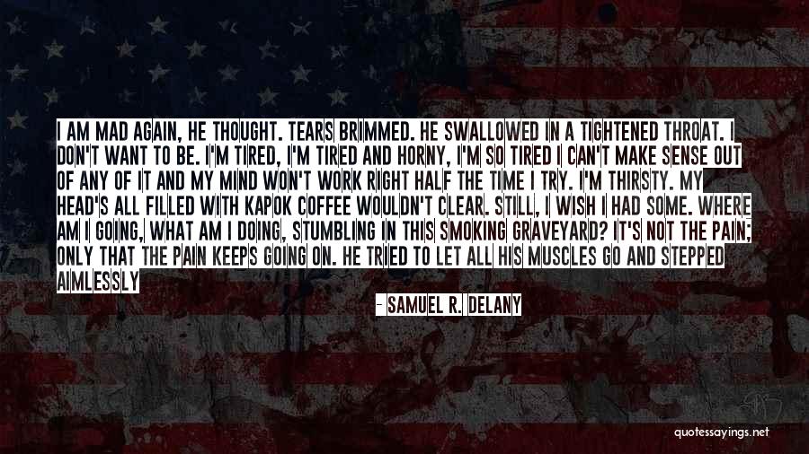 So Tired Of Work Quotes By Samuel R. Delany So Tired Of Work Quotes By Samuel R. Delany