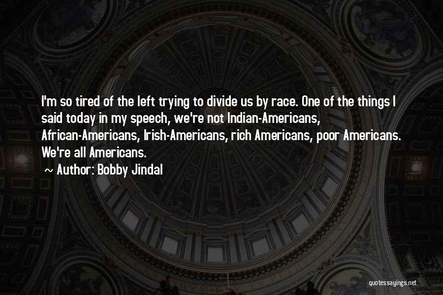 So Tired Today Quotes By Bobby Jindal
